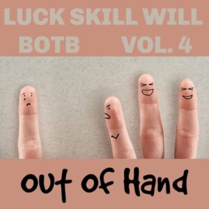 Luck Skill Will Presents BOTB Vol. 4 Out Of Hand